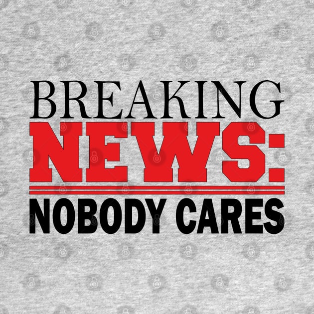 breaking news: nobody cares by mdr design